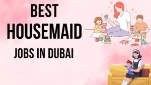 Housemaid Jobs in Dubai